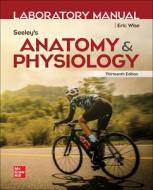 Laboratory Manual By Wise For Seeley's Anatomy And Physiology di Eric Wise edito da McGraw-Hill Education