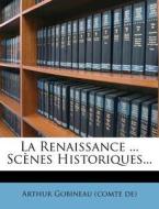 La Renaissance ... Scenes Historiques... edito da Nabu Press