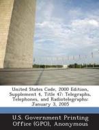 United States Code, 2000 Edition, Supplement 4, Title 47 edito da Bibliogov