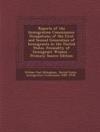Reports of the Immigration Commission: Occupations of the First and Second Generation of Immigrants in the United States. Fecundity of Immigrant Women di William Paul Dillingham edito da Nabu Press
