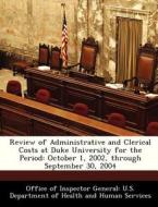 Review Of Administrative And Clerical Costs At Duke University For The Period edito da Bibliogov