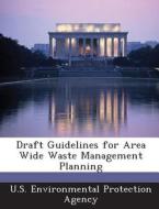 Draft Guidelines For Area Wide Waste Management Planning edito da Bibliogov
