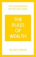 The Rules Of Wealth: A Personal Code For Prosperity And Plenty di Richard Templar edito da Pearson Education Limited