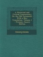 A Historical and Critical Commentary on the Old Testament: With a New Translation, Volume 1 di Anonymous edito da Nabu Press