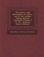 The History and Description of Africa: And of the Notable Things Therein Contained Volume 2 No. 93 di Robert Brown, John Pory, Africanus Leo edito da Nabu Press