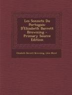 Les Sonnets Du Portugais: D'Elizabeth Barrett Browning di Elizabeth Barrett Browning, Leon Morel edito da Nabu Press