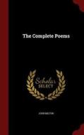 The Complete Poems di Professor John Milton edito da Andesite Press
