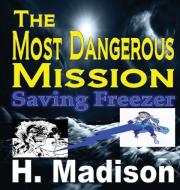 The Most Dangerous Mission di H. Madison edito da Revival Waves of Glory Books & Publishing