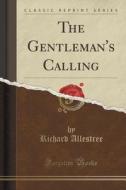 The Gentleman's Calling (classic Reprint) di Richard Allestree edito da Forgotten Books