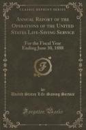Annual Report Of The Operations Of The United States Life-saving Service di United States Life-Saving Service edito da Forgotten Books