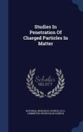 Studies In Penetration Of Charged Particles In Matter edito da Sagwan Press