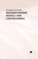 Macroeconomic Models and Controversies di G. Chirichiello edito da Palgrave Macmillan UK