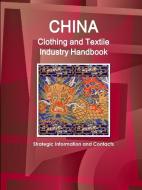 China Clothing and Textile Industry Handbook - Strategic Information and Contacts di Inc Ibp edito da LULU PR