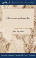 Fa Diï¿½ze: Roman: Par Alphonse Karr di Alphonse Karr edito da Gale Ncco, Print Editions
