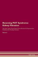 Reversing POT Syndrome: Kidney Filtration The Raw Vegan Plant-Based Detoxification & Regeneration Workbook for Healing P di Health Central edito da LIGHTNING SOURCE INC