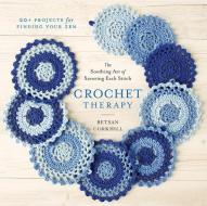 Crochet Therapy: The Soothing Art of Savoring Each Stitch di Betsan Corkhill edito da ABRAMS