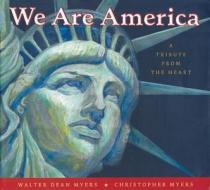 We Are America: A Tribute from the Heart di Walter Dean Myers edito da Live Oak Media (NY)