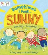 Sometimes I Feel... Sunny: A Funny, Sunny Book Full of Feelings di Gillian Shields edito da Barron's Educational Series