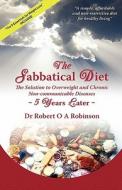 The Sabbatical Diet: Five Years Later di Robert O. Robinson, Dr Robert O. a. Robinson Mbbsdm edito da Booksurge Publishing