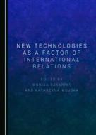 New Technologies As A Factor Of International Relations edito da Cambridge Scholars Publishing