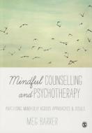 Mindful Counselling & Psychotherapy di Meg-John Barker edito da SAGE Publications Ltd