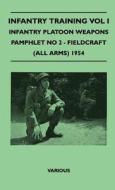 Infantry Training Vol I - Infantry Platoon Weapons - Pamphlet No 2 - Fieldcraft (All Arms) 1954 di Various edito da Duff Press