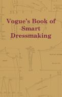 Vogue's Book of Smart Dressmaking di Anon edito da Gardner Press