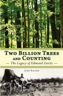 Two Billion Trees and Counting: The Legacy of Edmund Zavitz di John Bacher edito da DUNDURN PR LTD