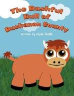 The Bashful Bull of Buchanan County di Clyde Smith edito da America Star Books