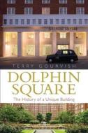 Dolphin Square di Terry Gourvish edito da Bloomsbury Publishing Plc