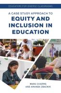 Educators for Diverse Classrooms: A Case Study Approach to Equity and Inclusion in Education di Manu Sharma, Amanda Zbacnik edito da ROWMAN & LITTLEFIELD