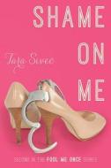 Shame On Me di Tara Sivec edito da Amazon Publishing