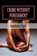 Crime Without Punishment di Mrs Lyudmyla Finch edito da Createspace