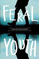 Feral Youth di Shaun David Hutchinson, Suzanne Young, Marieke Nijkamp edito da SIMON PULSE