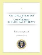 National Strategy for Countering Biological Threats di National Security Council edito da Createspace