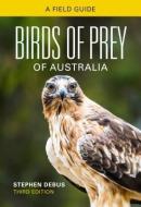 Birds of Prey of Australia: A Field Guide di Stephen Debus edito da CSIRO PUB
