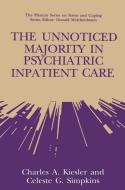 The Unnoticed Majority in Psychiatric Inpatient Care di Charles A. Kiesler, Celeste G. Simpkins edito da Springer US