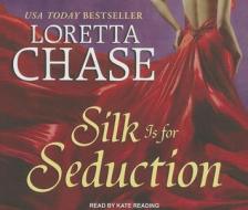 Silk Is for Seduction di Loretta Chase edito da Tantor Audio