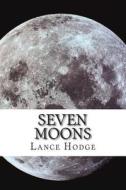Seven Moons di Lance Hodge edito da Createspace