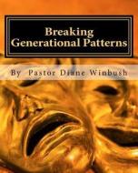 Breaking Generational Patterns: Breaking Free di Mrs Diane M. Winbush edito da Createspace