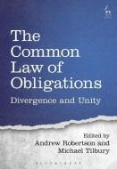 The Common Law of Obligations: Divergence and Unity di Andrew Robertson edito da HART PUB