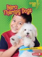 Hero Therapy Dogs di Jon M. Fishman edito da LERNER CLASSROOM