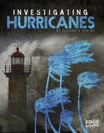 Investigating Hurricanes di Elizabeth Elkins, Marcia Amidon Lusted edito da CAPSTONE PR