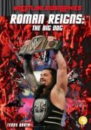 Roman Reigns: The Big Dog di Teddy Borth edito da BOLT!