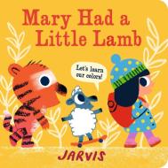 Mary Had A Little Lamb: A Colors Book di Jarvis edito da Candlewick Press