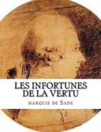Les Infortunes de la Vertu di Marquis De Sade edito da Createspace Independent Publishing Platform