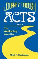 Journey Through Acts Part I: The Awakening Apostles di Al Stauderman, Albert P. Stauderman edito da CSS Publishing Company