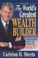 Real Estate, The World\'s Greatest Wealth Builder di Carleton H. Sheets edito da Bonus Books Inc