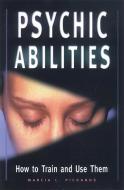Psychic Abilities: How to Train and Use Them di Marcia L. Pickands edito da RED WHEEL/WEISER