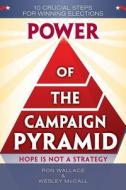 Power of the Campaign Pyramid di Ron Wallace, Wesley McCall edito da Farcountry Press